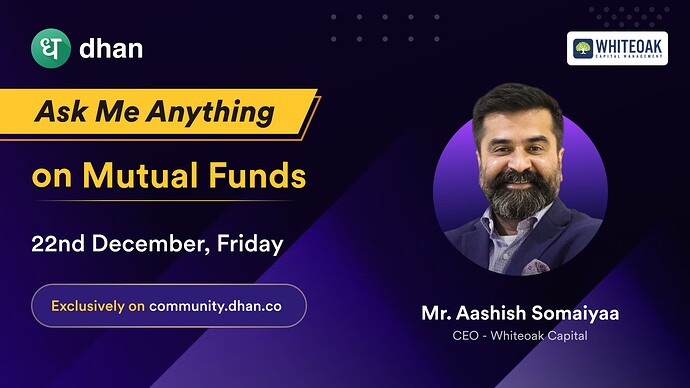 Ask me Anything - Aashish Somaiyaa, CEO of WhiteOak Capital